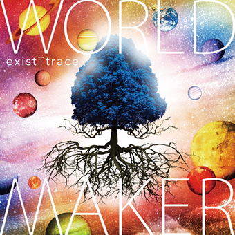 exist✝trace 『WORLD MAKER』