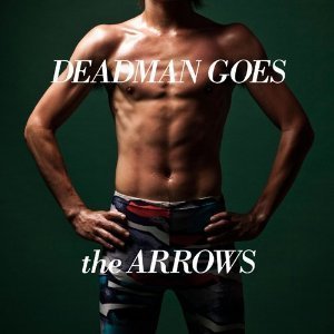 the ARROWS、3年8ヵ月ぶりのニューアルバムリリースで公式サイトをリニューアル - the ARROWS 『DEADMAN GOES』